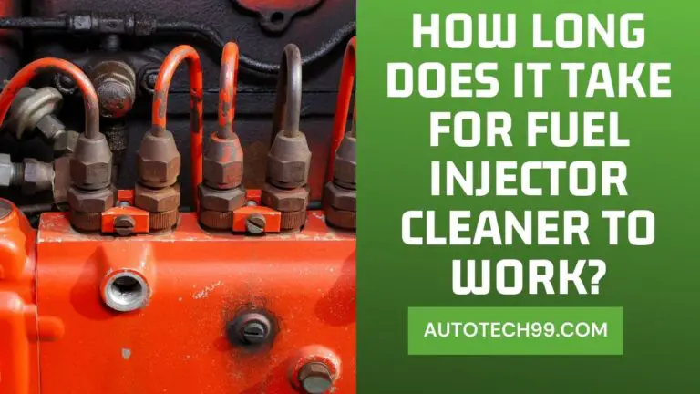 How Long Does It Take For Fuel Injector Cleaner To Work? FIND OUT
