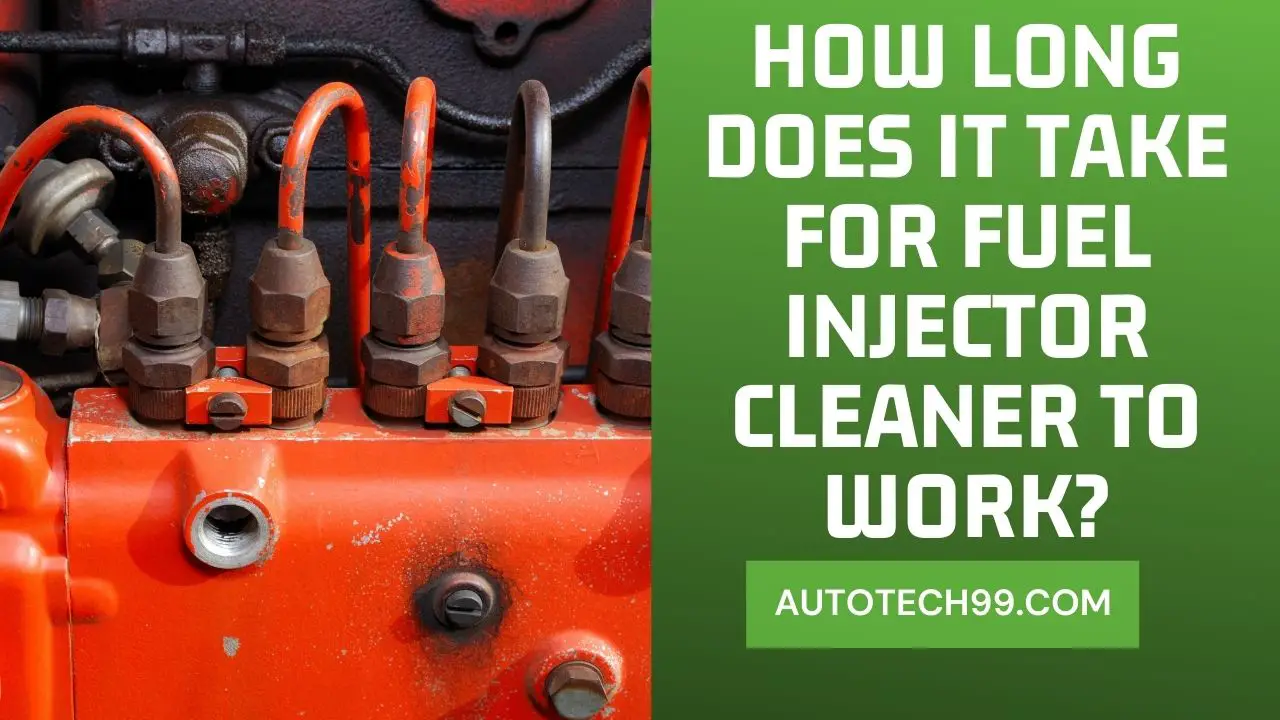 How Long Does It Take For Fuel Injector Cleaner To Work