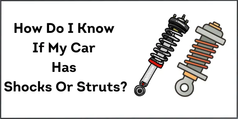 How Do I Know If My Car Has Shocks Or Struts?