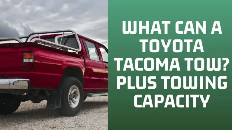 What Can A Toyota Tacoma Tow? Plus Towing Capacity
