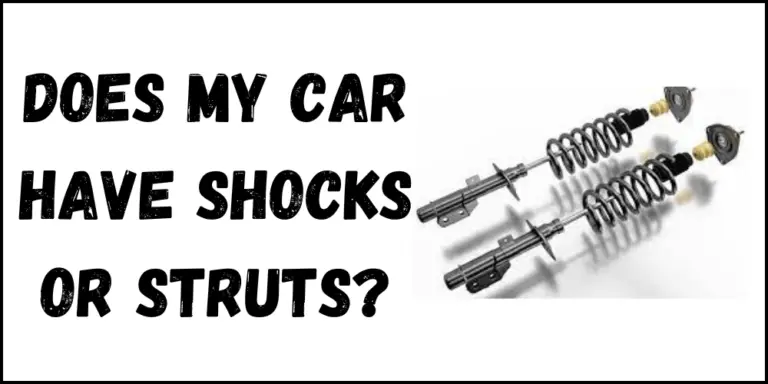 Does My Car Have Shocks Or Struts? Shocks Vs Struts Comparison