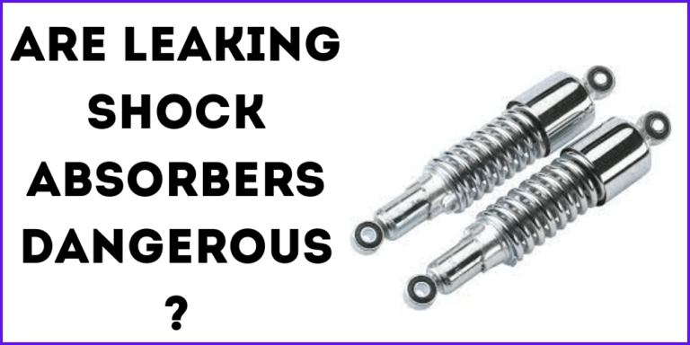 Are Leaking Shock Absorbers Dangerous?
