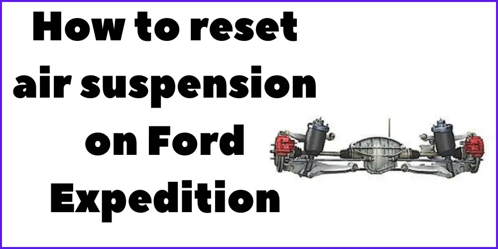 How to reset air suspension on Ford Expedition