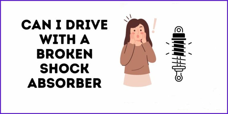 Can I Drive With A Broken Shock Absorber? 