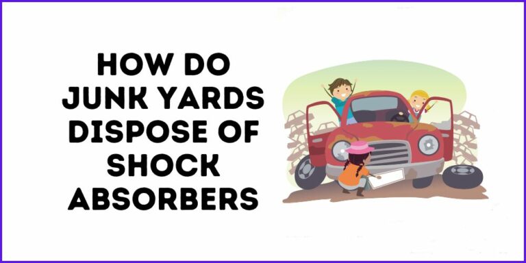 How Do Junk Yards Dispose Of Shock Absorbers?