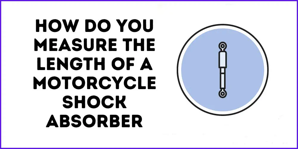 How Do You Measure The Length Of A Motorcycle Shock Absorber