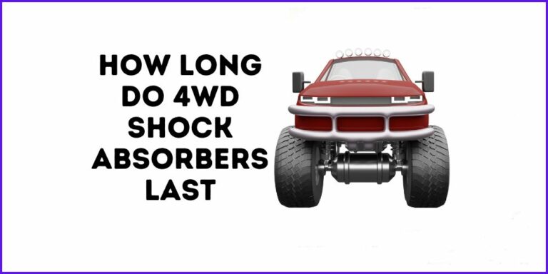 How Long Do 4WD Shock Absorbers Last?