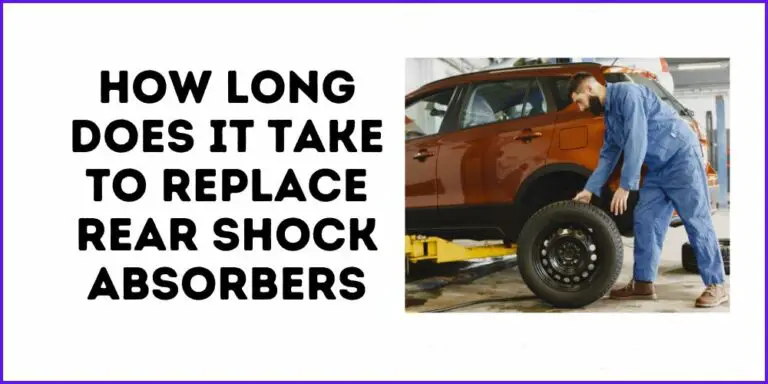 How Long Does It Take To Replace Rear Shock Absorbers?