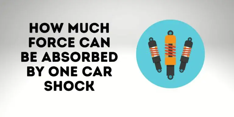 How Much Force Can Be Absorbed By One Car Shock?