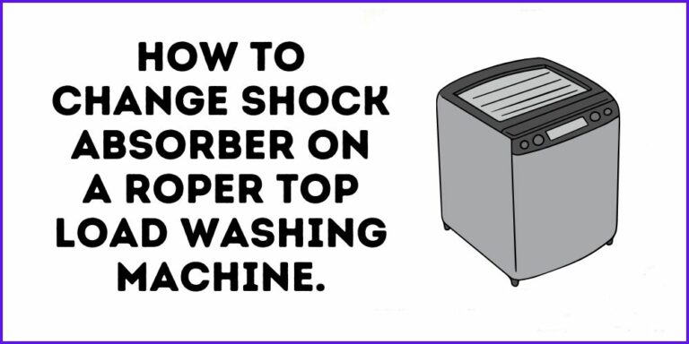 How To Change Shock Absorber On A Roper Top Load Washing Machine?