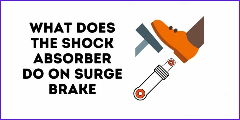 What Does The Shock Absorber Do On Surge Brake?