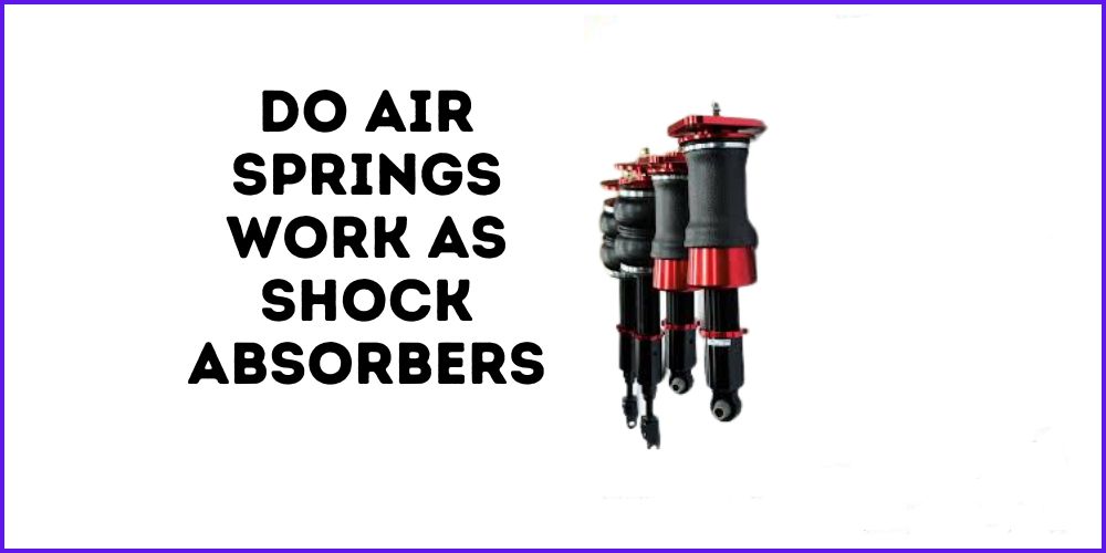 Do Air Springs Work as Shock Absorbers?