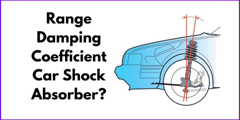 What Is The Range Of Damping Coefficient For Car Shock Absorber?