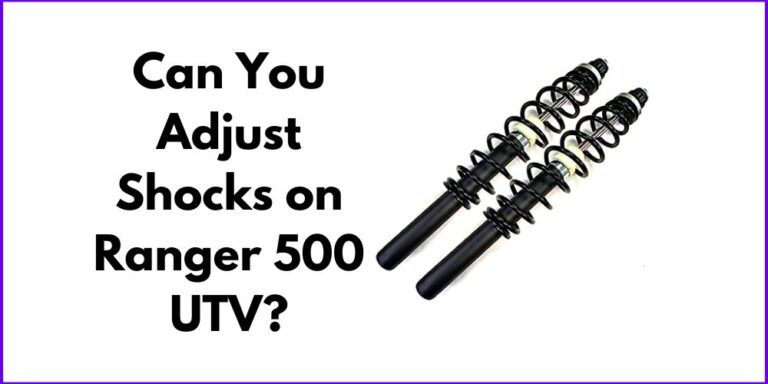 Can You Adjust Shocks on Ranger 500 UTV?