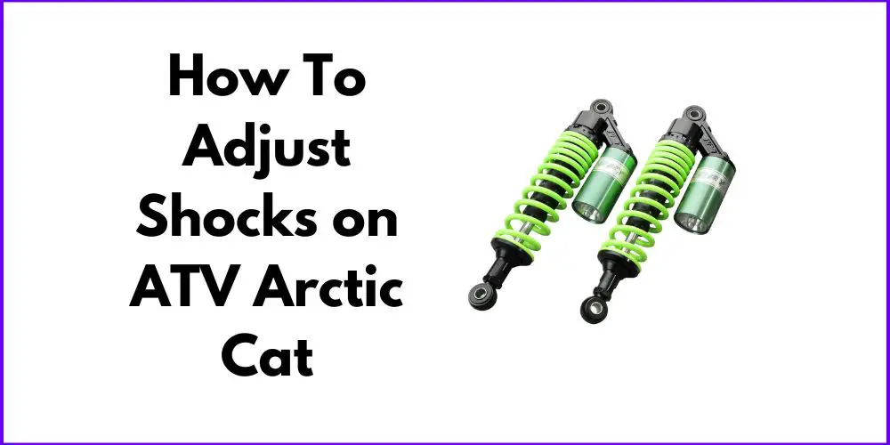 How To Adjust Shocks on ATV Arctic Cat