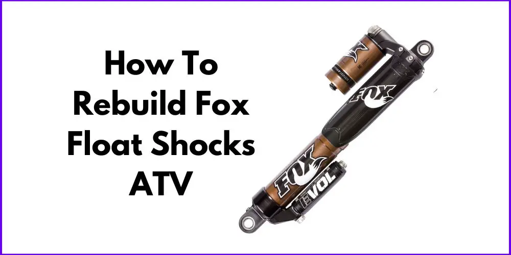 How To Rebuild Fox Float Shocks ATV