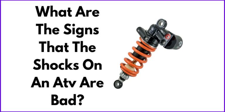What Are The Signs That The Shocks On An ATV Are Bad?