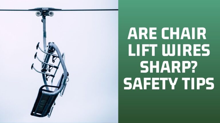 Are Chair Lift Wires Sharp? ANSWER HERE!