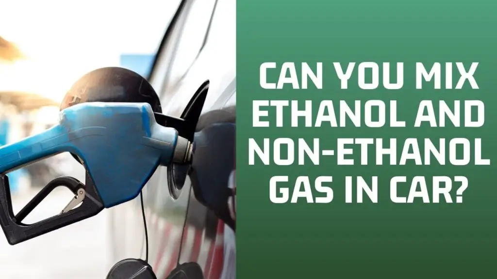 can-you-mix-ethanol-and-non-ethanol-gas-in-car-learn-more-shock