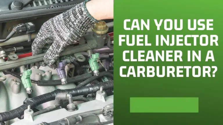 Can You Use Fuel Injector Cleaner in a Carburetor? FIND OUT!