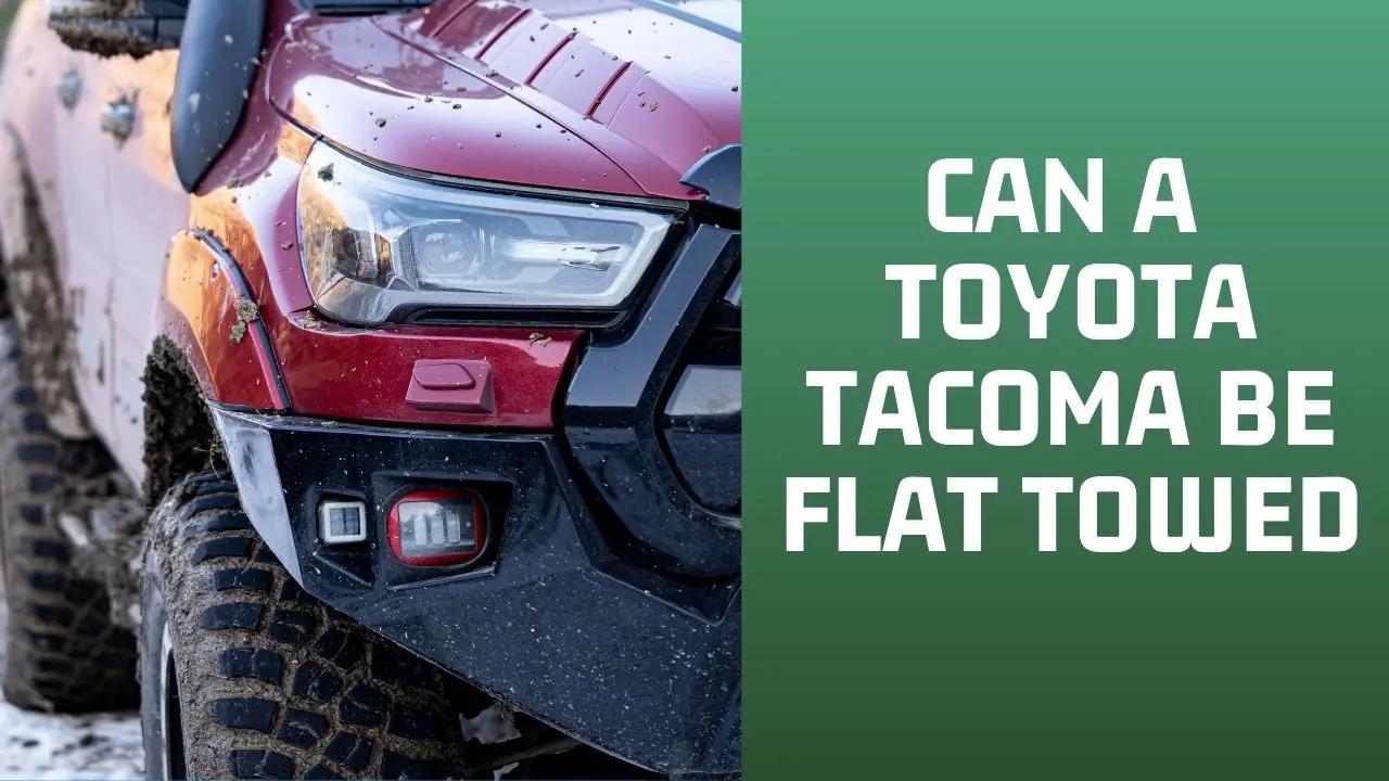 Can a Toyota Tacoma be Flat Towed