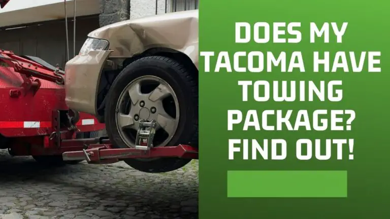 Does My Tacoma Have Towing Package? Find Out!