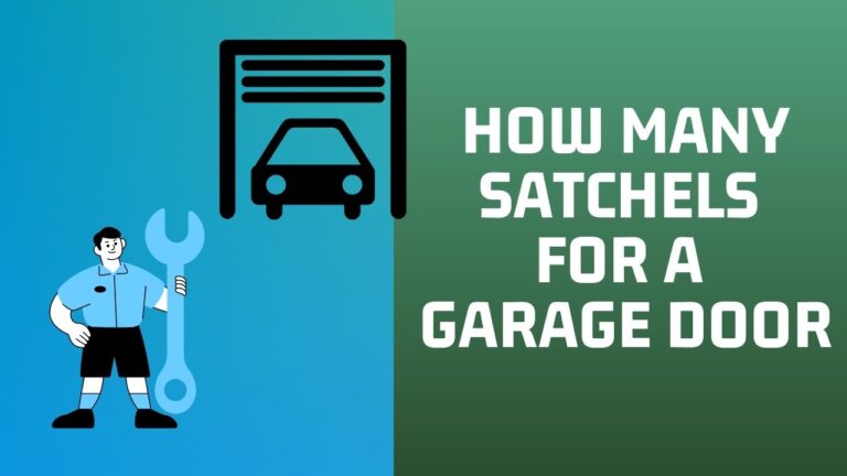 How Many Satchels For a Garage Door? FIND OUT!