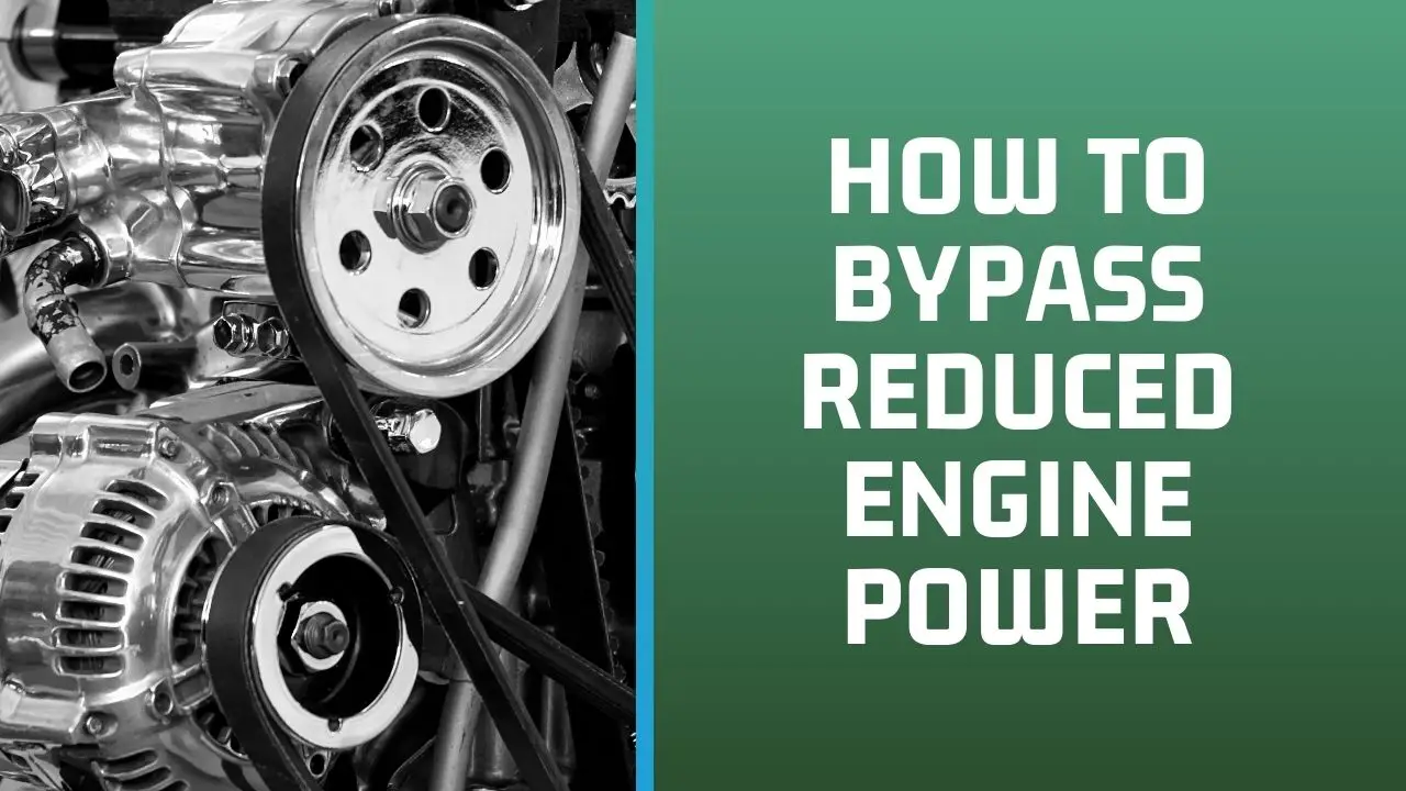 How To Bypass Reduced Engine Power
