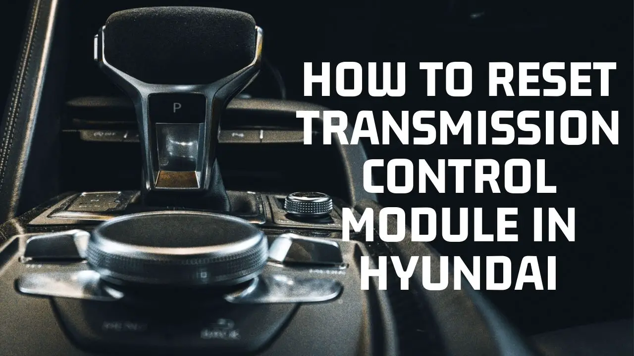 How To Reset Transmission Control Module Hyundai