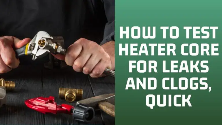 How To Test A Heater Core for Leaks and Clogs, QUICK!