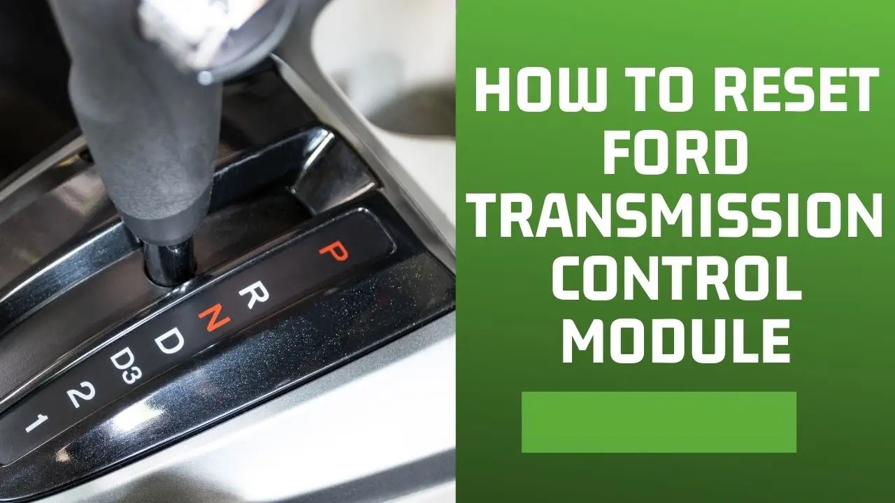 How to Reset Ford Transmission Control Module