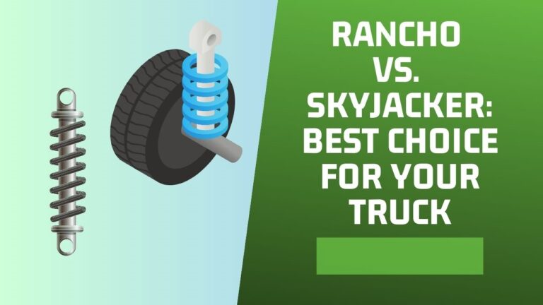 Rancho vs Skyjacker: The Best Choice for Your Truck?