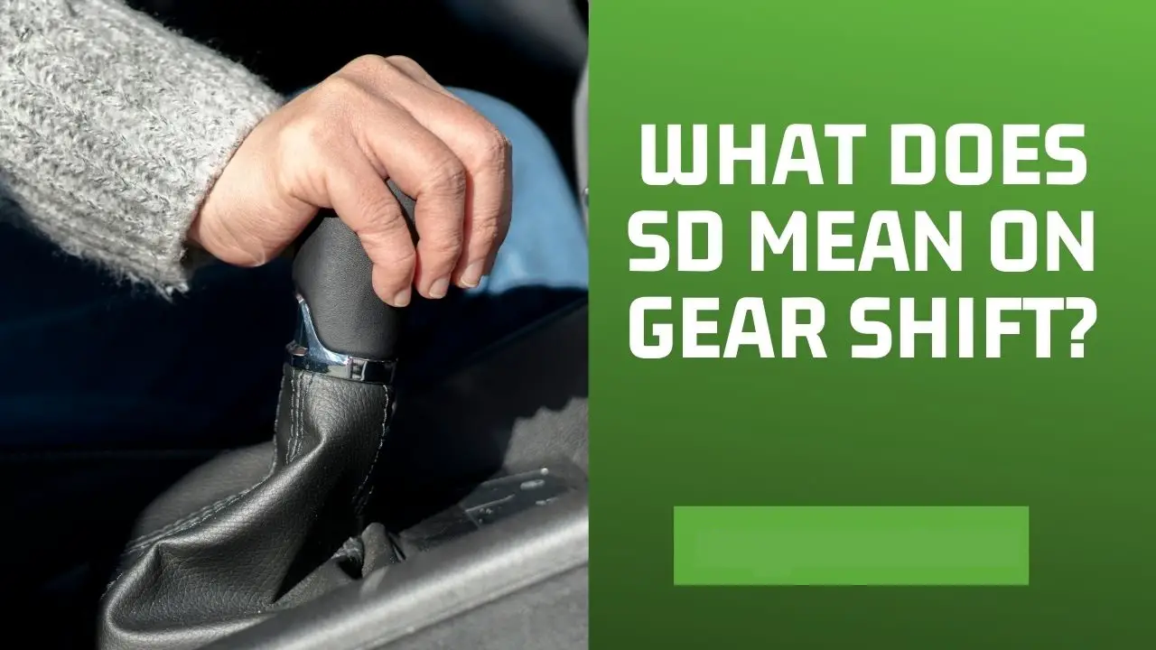 What Does Sd Mean On Gear Shift
