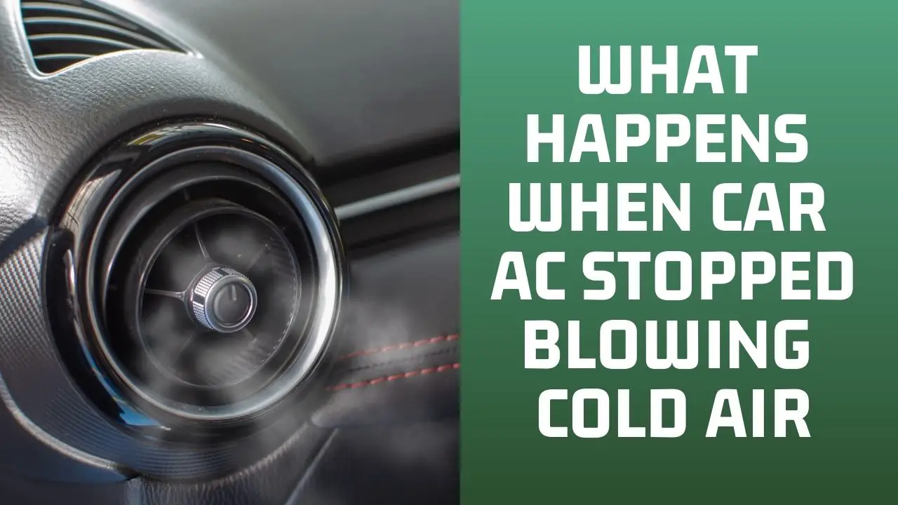 What Happens When Car AC Stopped Blowing Cold Air