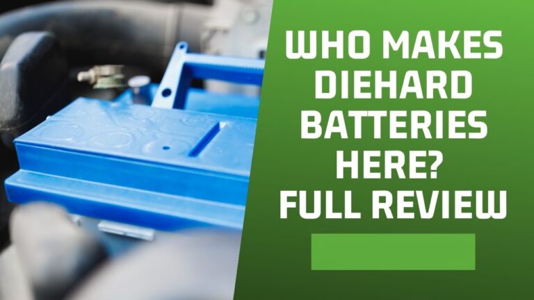 Who Makes Diehard Batteries? Full Review